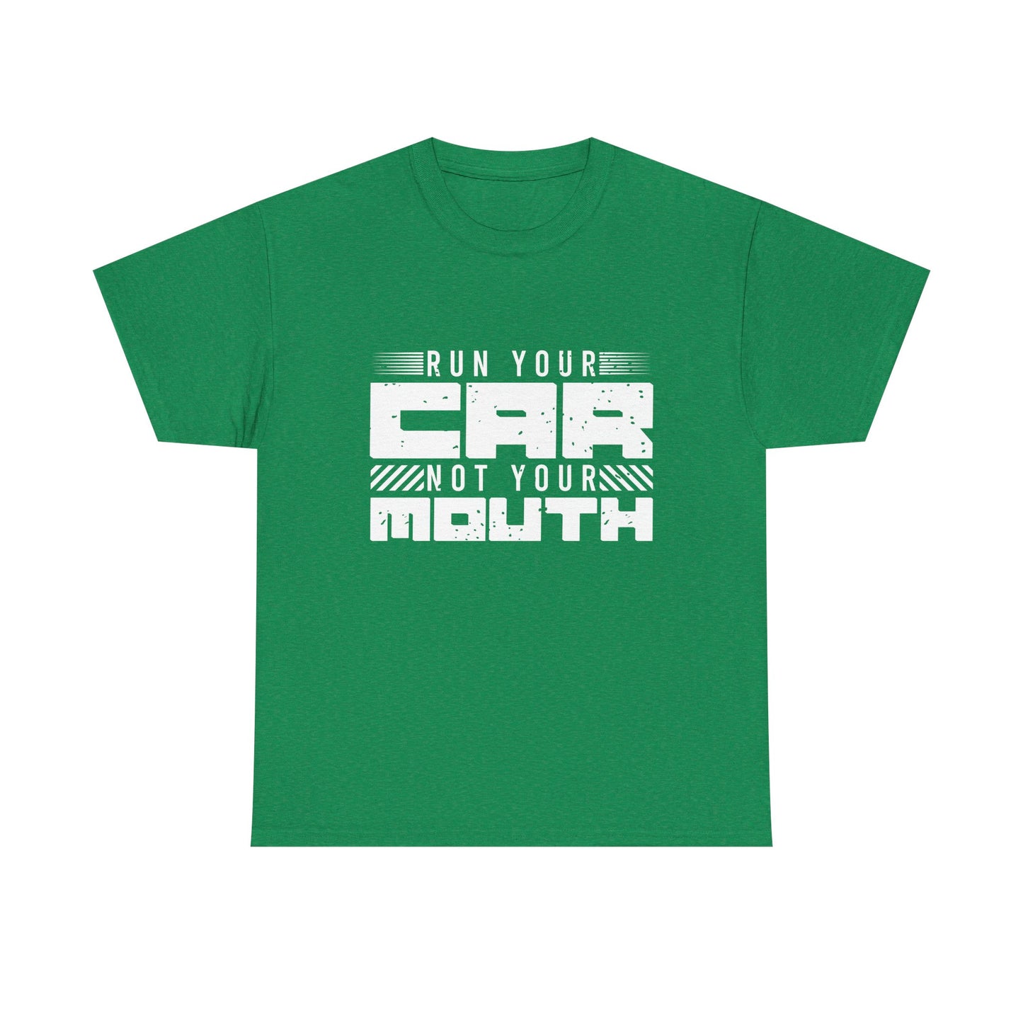 Run Your Car Not Your Mouth - Unisex Heavy Cotton Tee