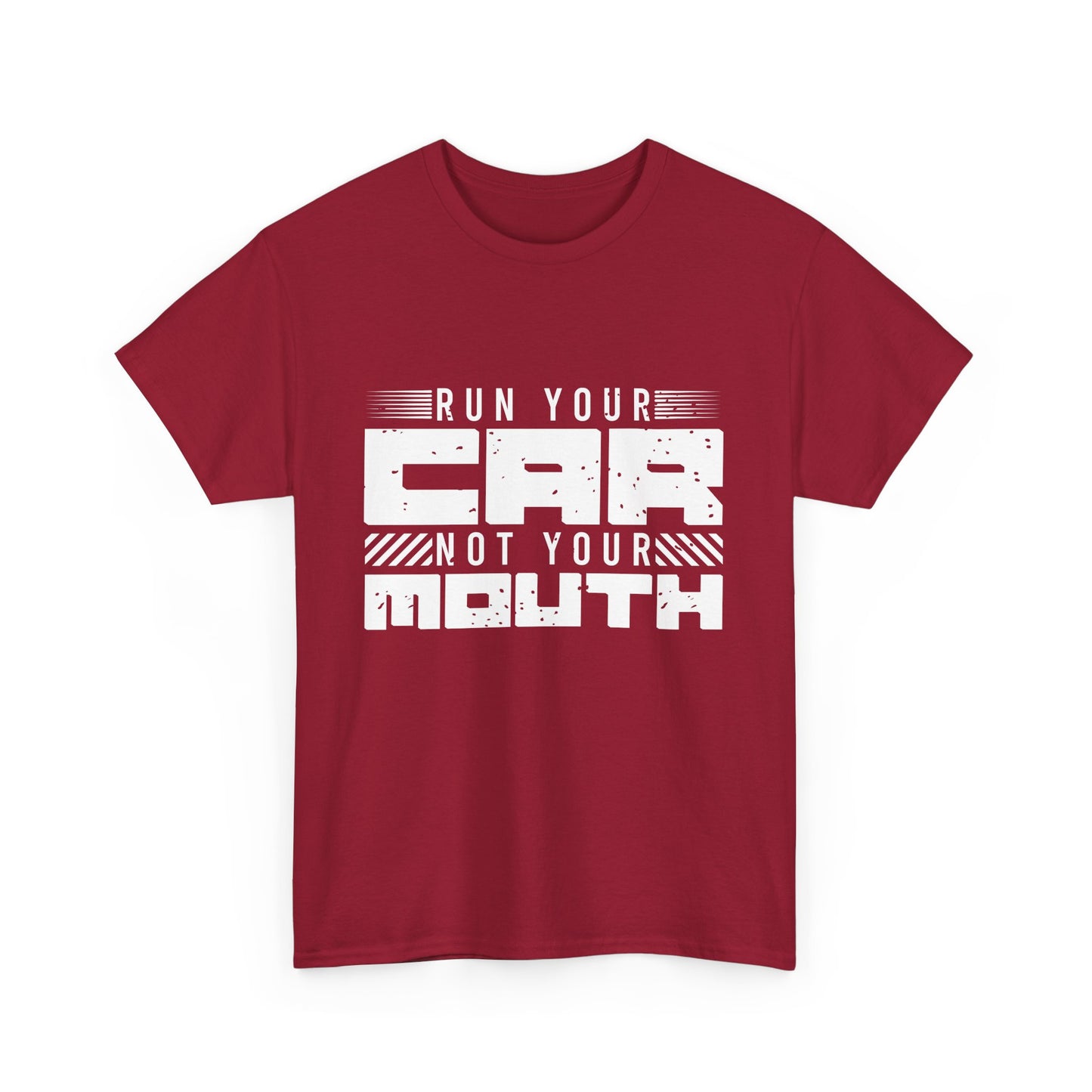 Run Your Car Not Your Mouth - Unisex Heavy Cotton Tee