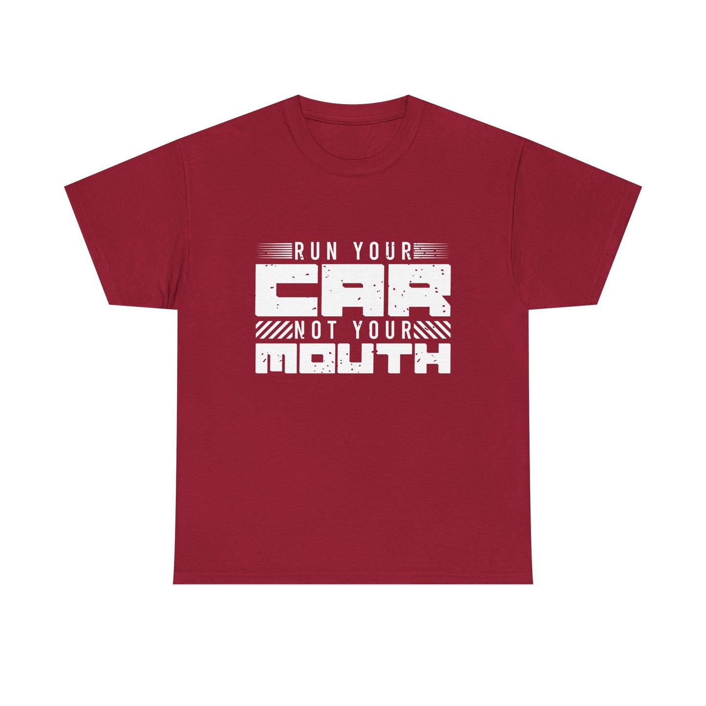 Run Your Car Not Your Mouth - Unisex Heavy Cotton Tee