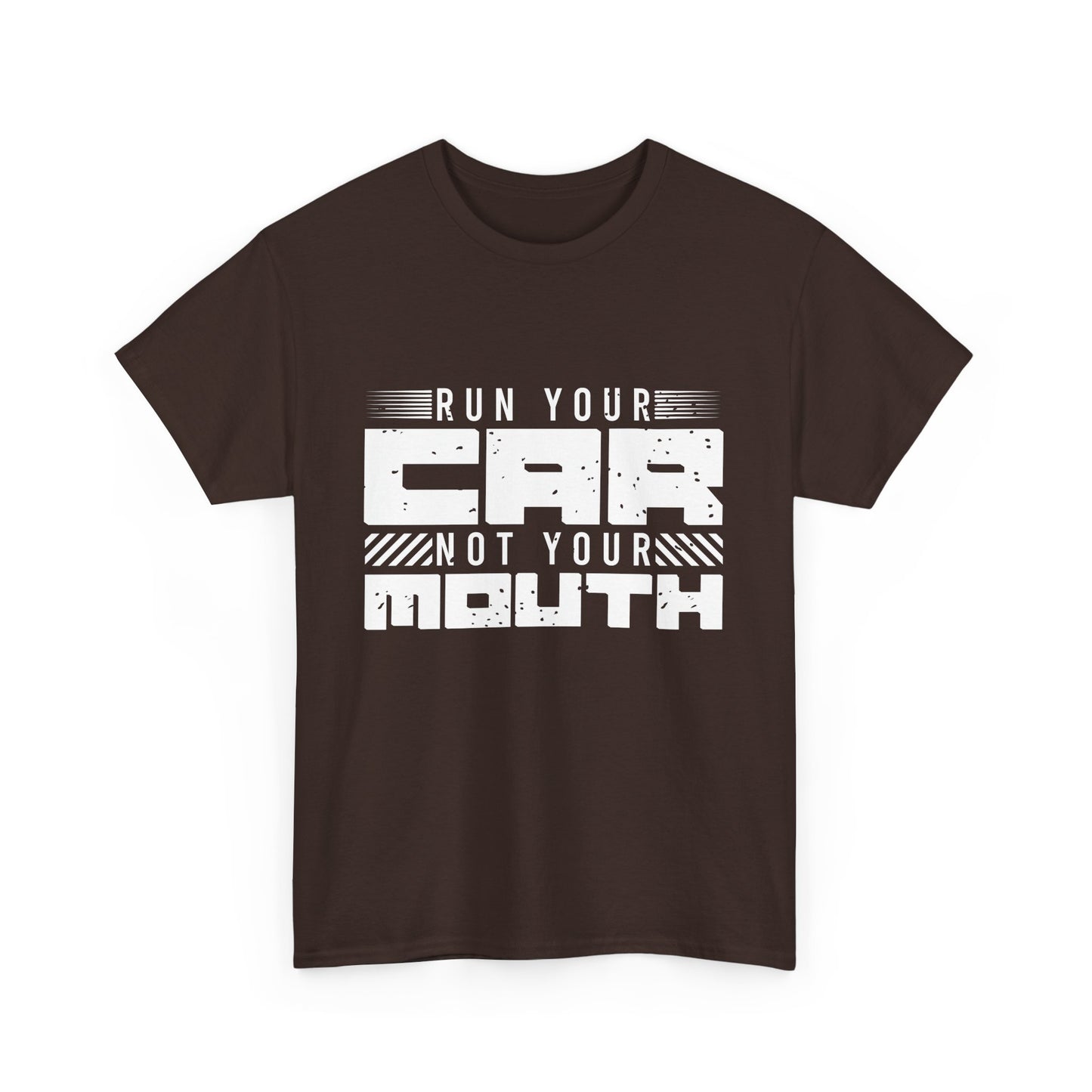 Run Your Car Not Your Mouth - Unisex Heavy Cotton Tee