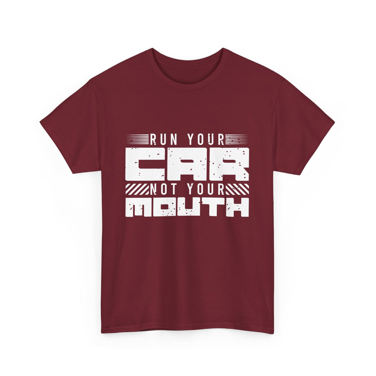 Run Your Car Not Your Mouth - Unisex Heavy Cotton Tee