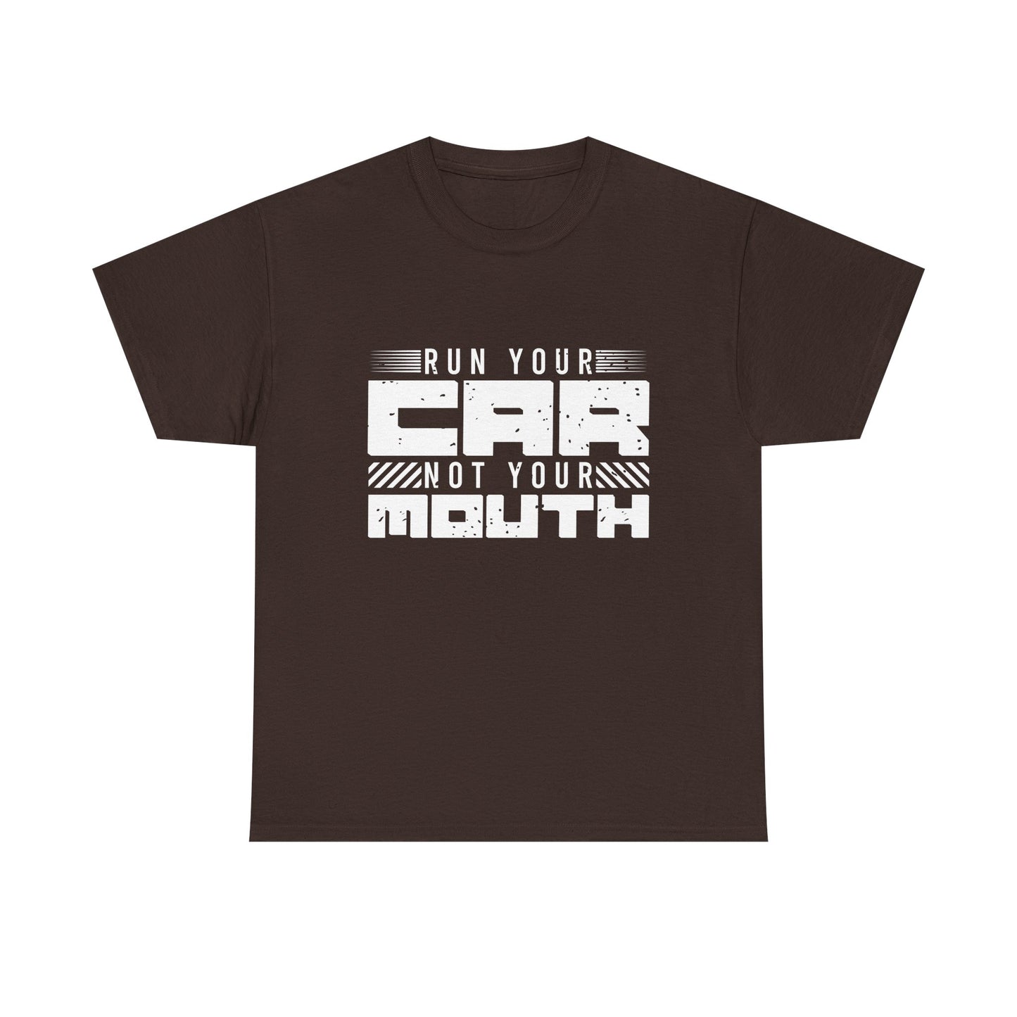 Run Your Car Not Your Mouth - Unisex Heavy Cotton Tee