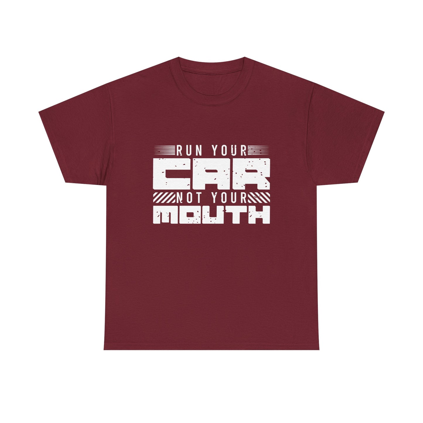 Run Your Car Not Your Mouth - Unisex Heavy Cotton Tee