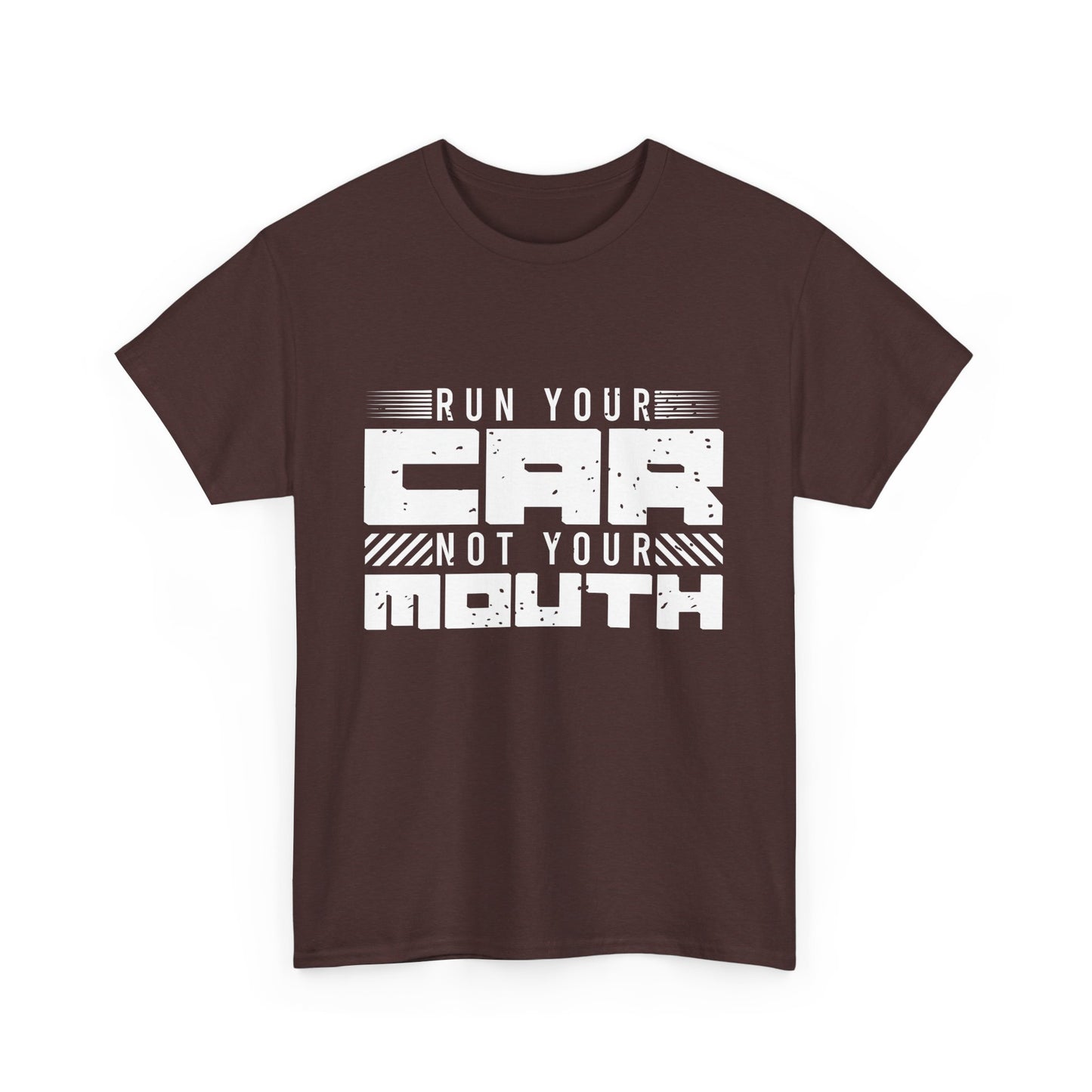 Run Your Car Not Your Mouth - Unisex Heavy Cotton Tee