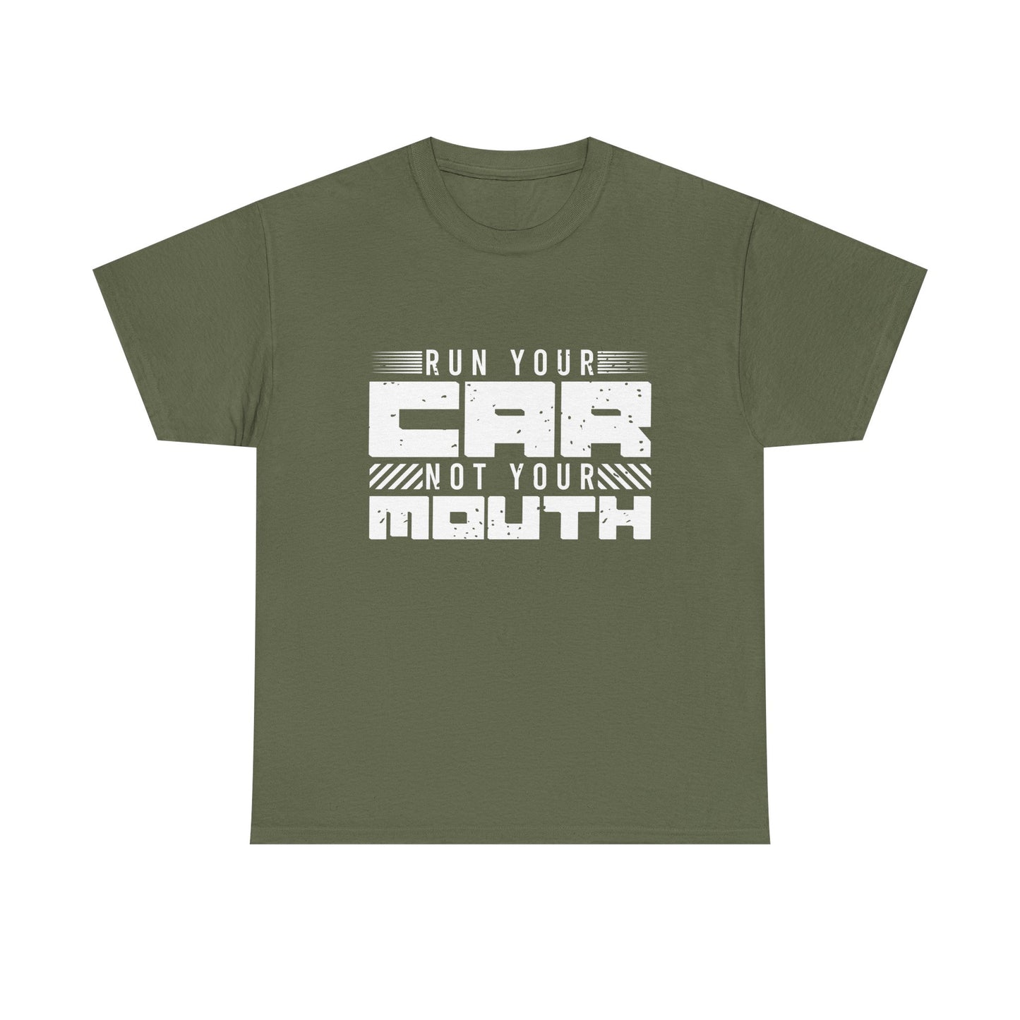 Run Your Car Not Your Mouth - Unisex Heavy Cotton Tee
