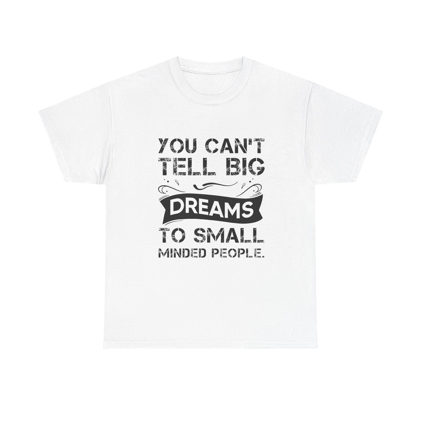 You can't tell big dream - Unisex Heavy Cotton Tee