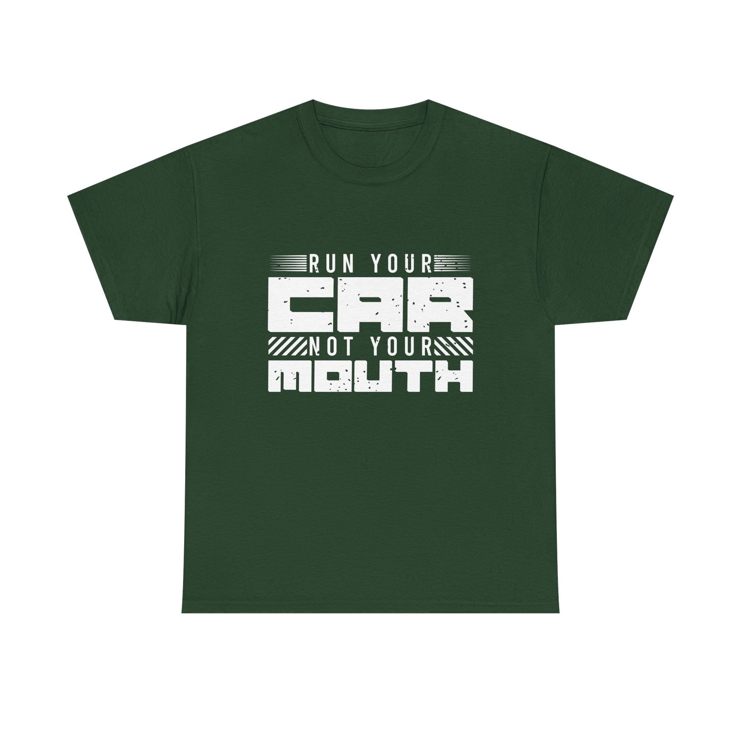 Run Your Car Not Your Mouth - Unisex Heavy Cotton Tee