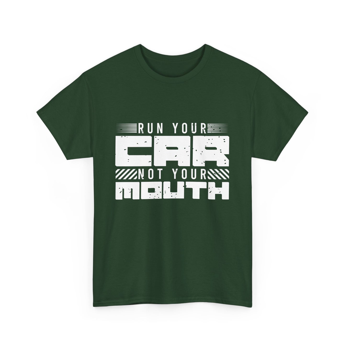 Run Your Car Not Your Mouth - Unisex Heavy Cotton Tee