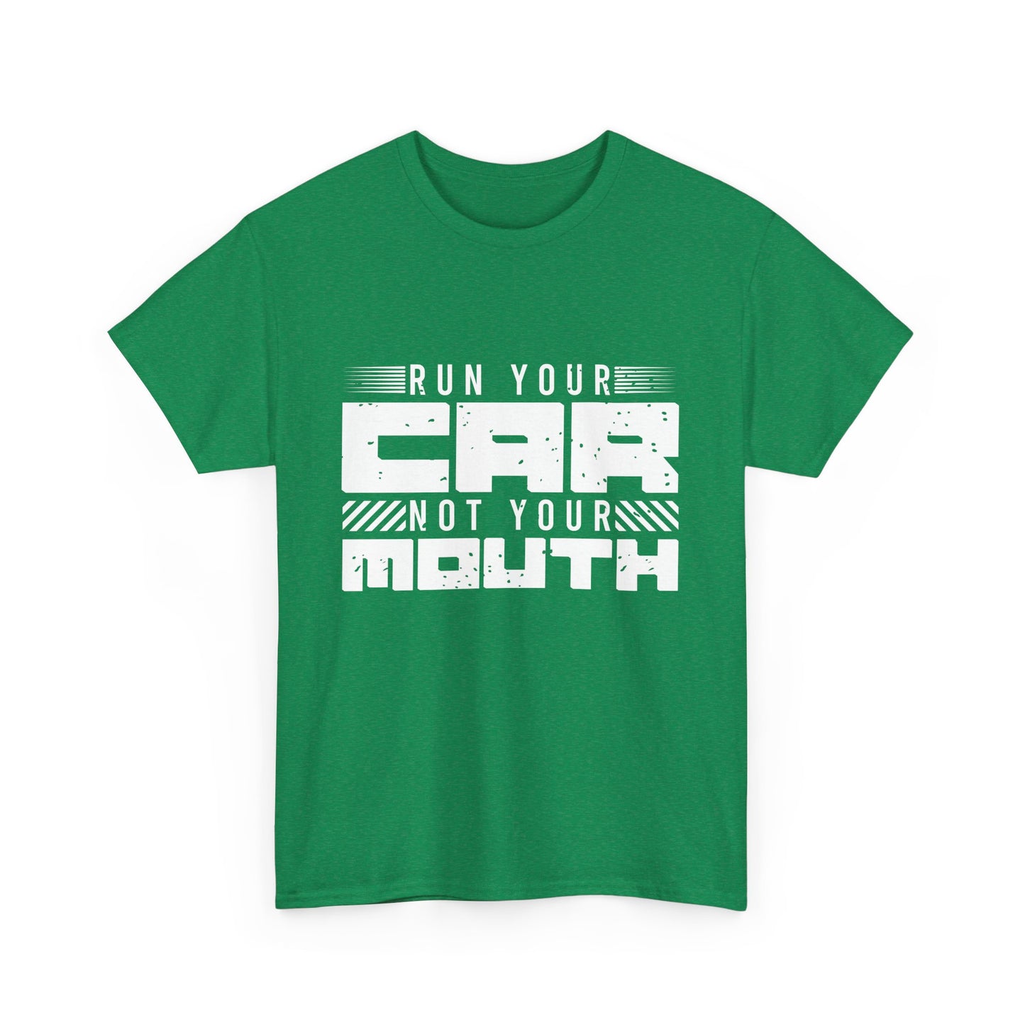 Run Your Car Not Your Mouth - Unisex Heavy Cotton Tee