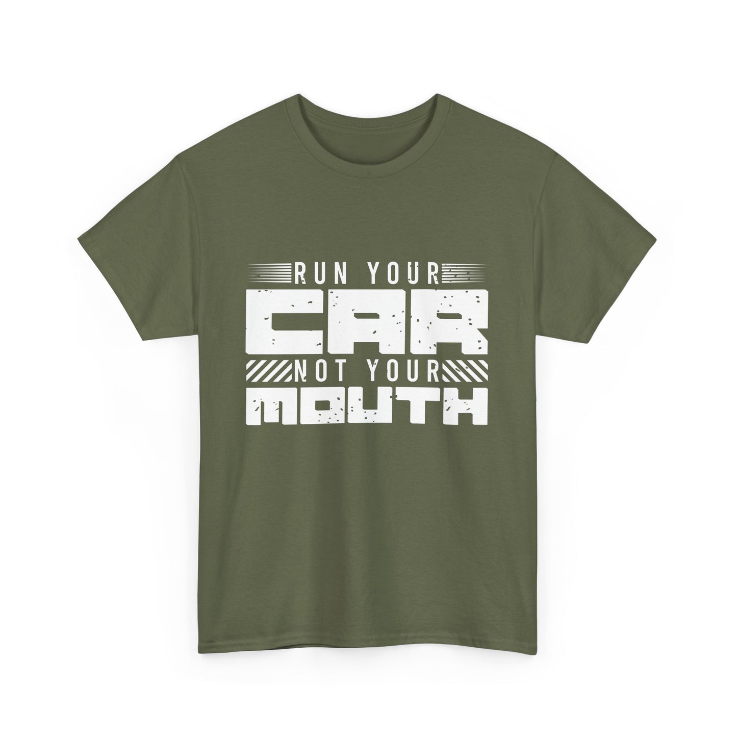 Run Your Car Not Your Mouth - Unisex Heavy Cotton Tee
