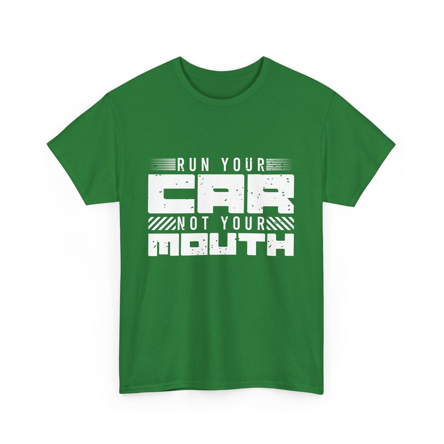 Run Your Car Not Your Mouth - Unisex Heavy Cotton Tee