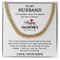 To My Husband - Valentines gift - Cuban Link Chain