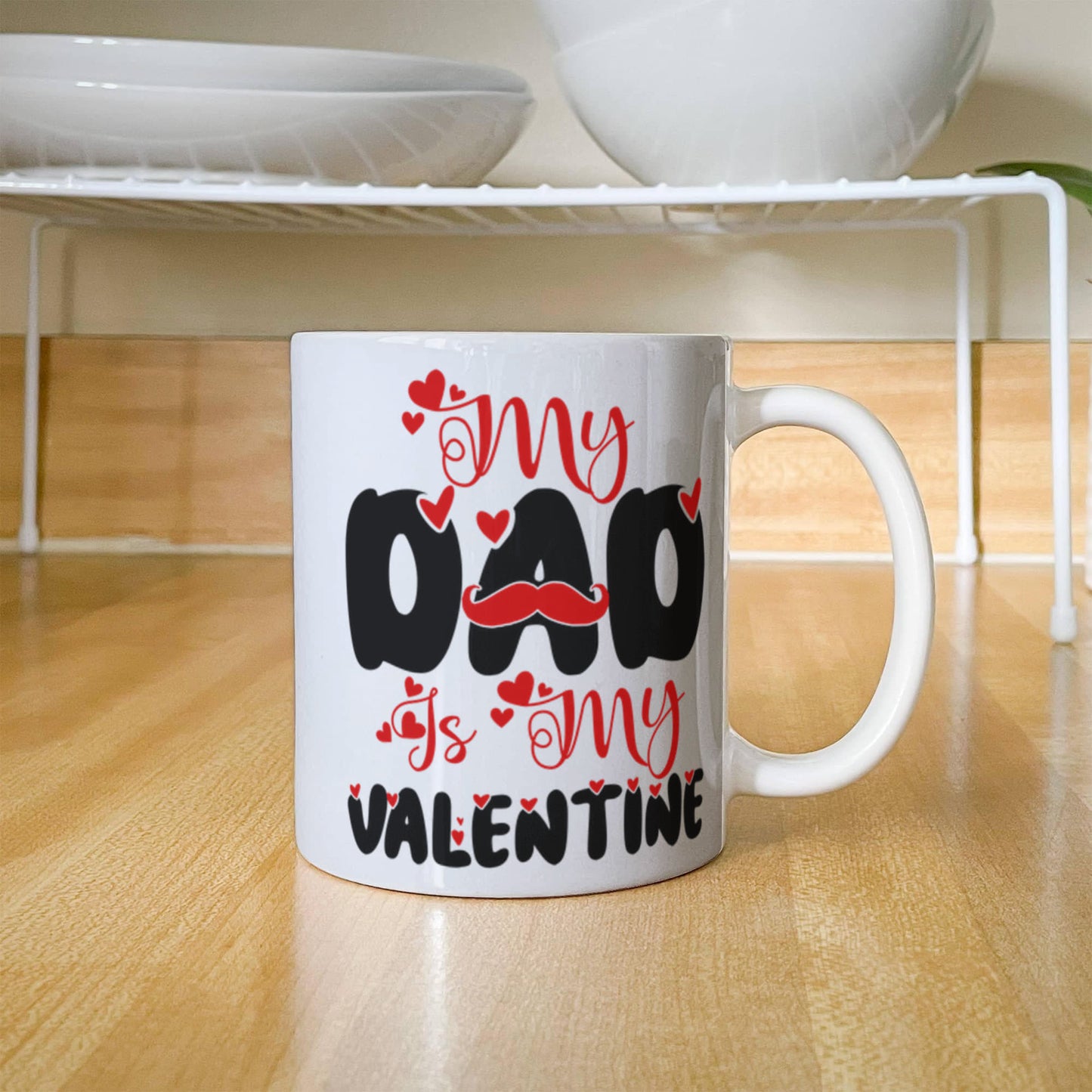 My Dad My Valentine - Valentine's Day Best Gift For - White Ceramic Mug