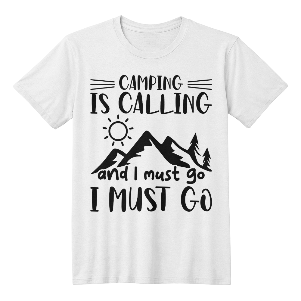 Camping is Calling & I must go - T-Shirt