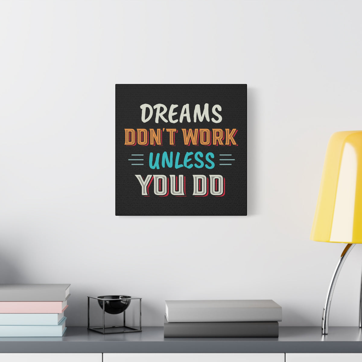 Motivational Canvas Print — "Dreams Don't Work Unless You Do" Stretched Wall Art