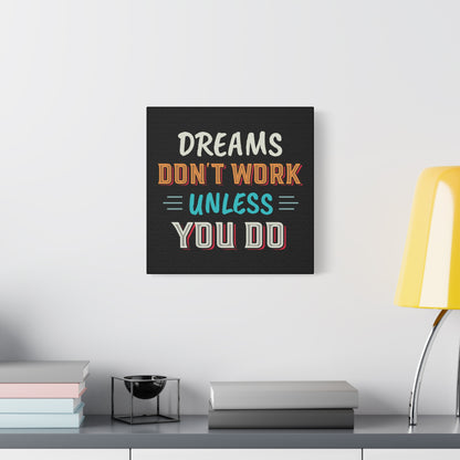 Motivational Canvas Print — "Dreams Don't Work Unless You Do" Stretched Wall Art