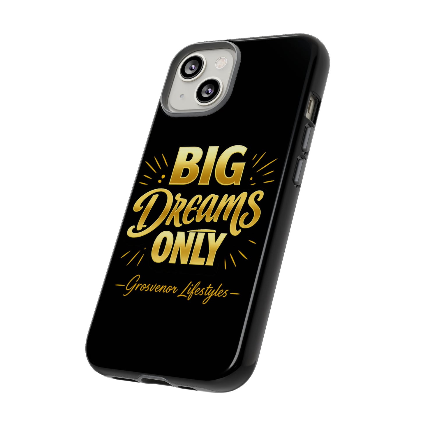 Phone Case - "Big Dreams Only" Motivational Tough Case