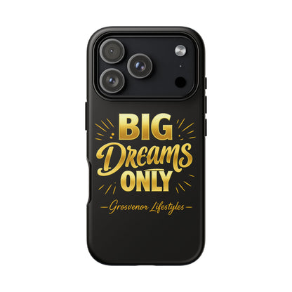 Phone Case - "Big Dreams Only" Motivational Tough Case