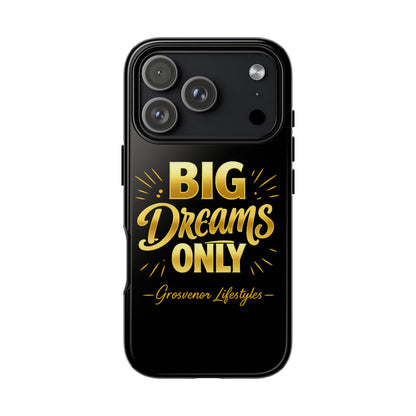 Phone Case - "Big Dreams Only" Motivational Tough Case