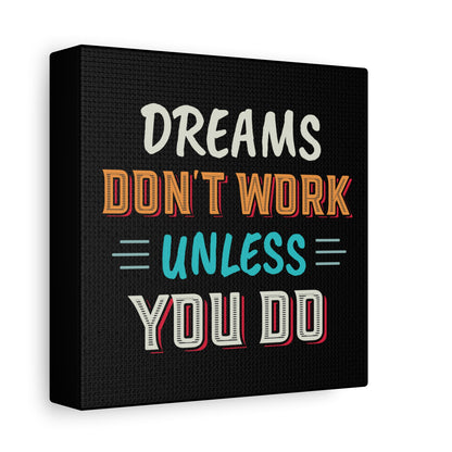 Motivational Canvas Print — "Dreams Don't Work Unless You Do" Stretched Wall Art