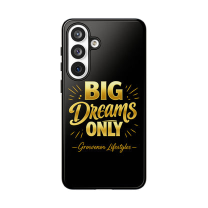 Phone Case - "Big Dreams Only" Motivational Tough Case