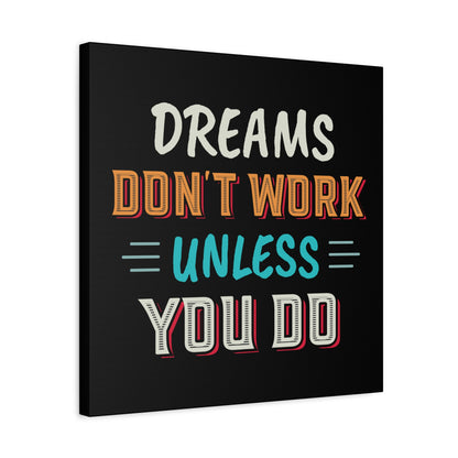 Motivational Canvas Print — "Dreams Don't Work Unless You Do" Stretched Wall Art