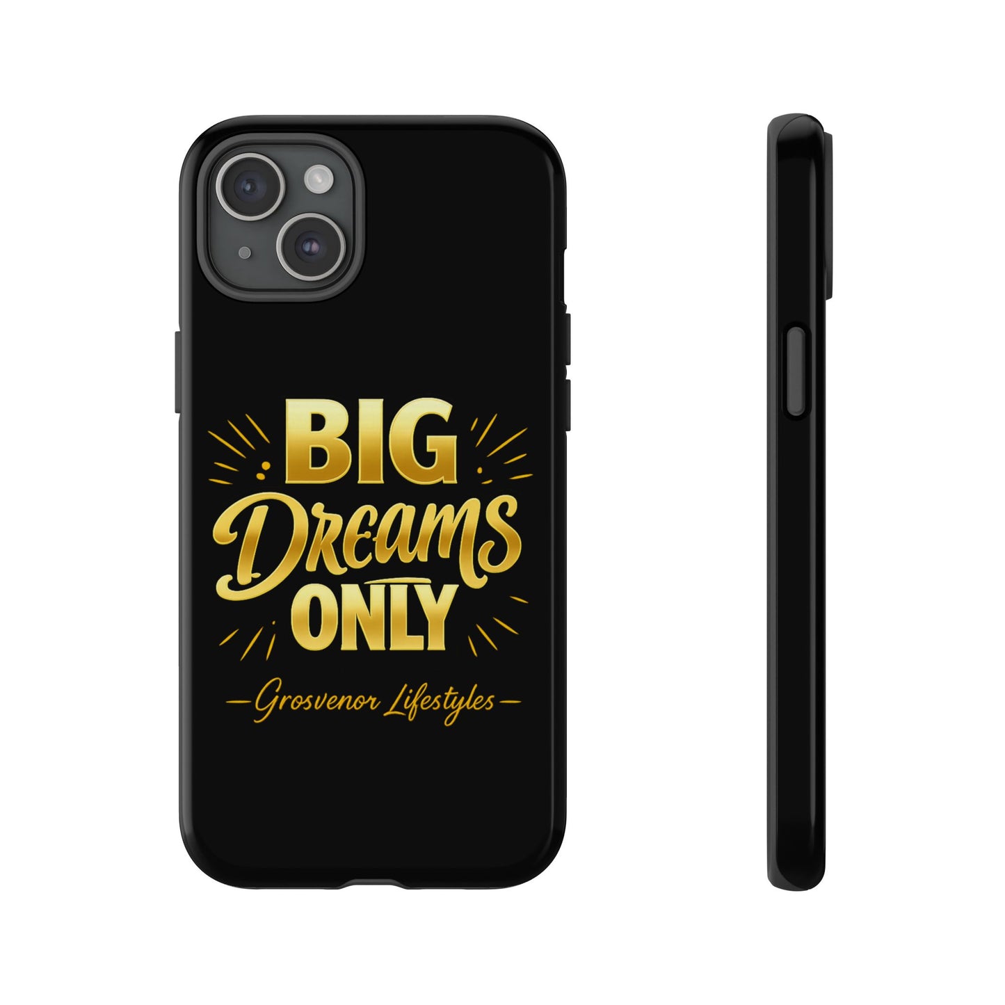 Phone Case - "Big Dreams Only" Motivational Tough Case