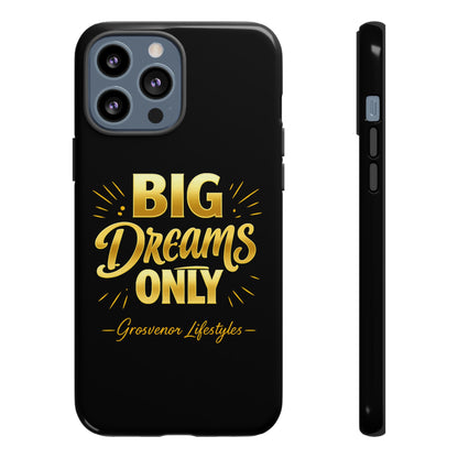 Phone Case - "Big Dreams Only" Motivational Tough Case