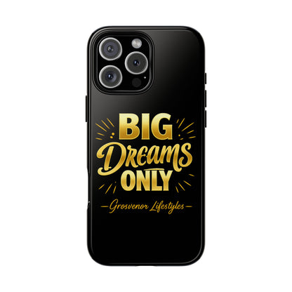 Phone Case - "Big Dreams Only" Motivational Tough Case