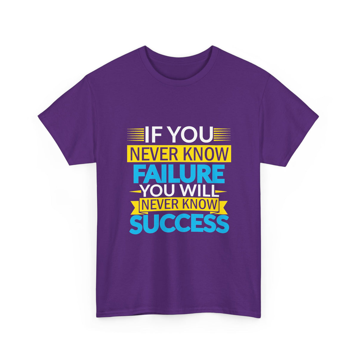 Motivational Quote Tee — “If You Never Know Failure You Will Never Know Success”