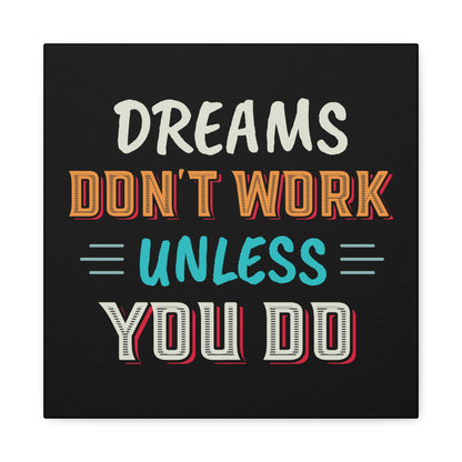 Motivational Canvas Print — "Dreams Don't Work Unless You Do" Stretched Wall Art