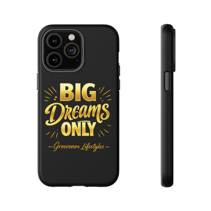 Phone Case - "Big Dreams Only" Motivational Tough Case