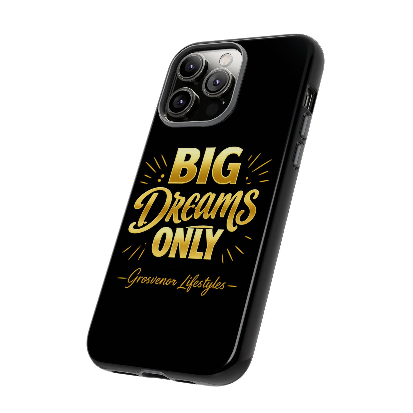 Phone Case - "Big Dreams Only" Motivational Tough Case