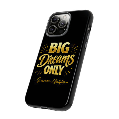 Phone Case - "Big Dreams Only" Motivational Tough Case