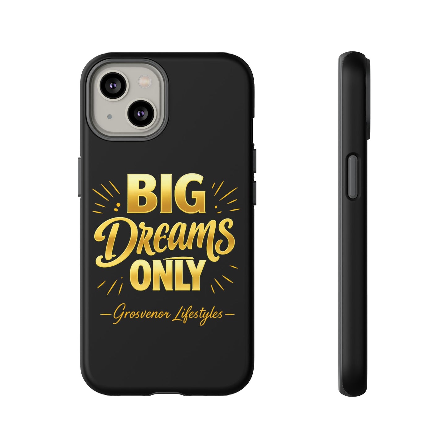 Phone Case - "Big Dreams Only" Motivational Tough Case