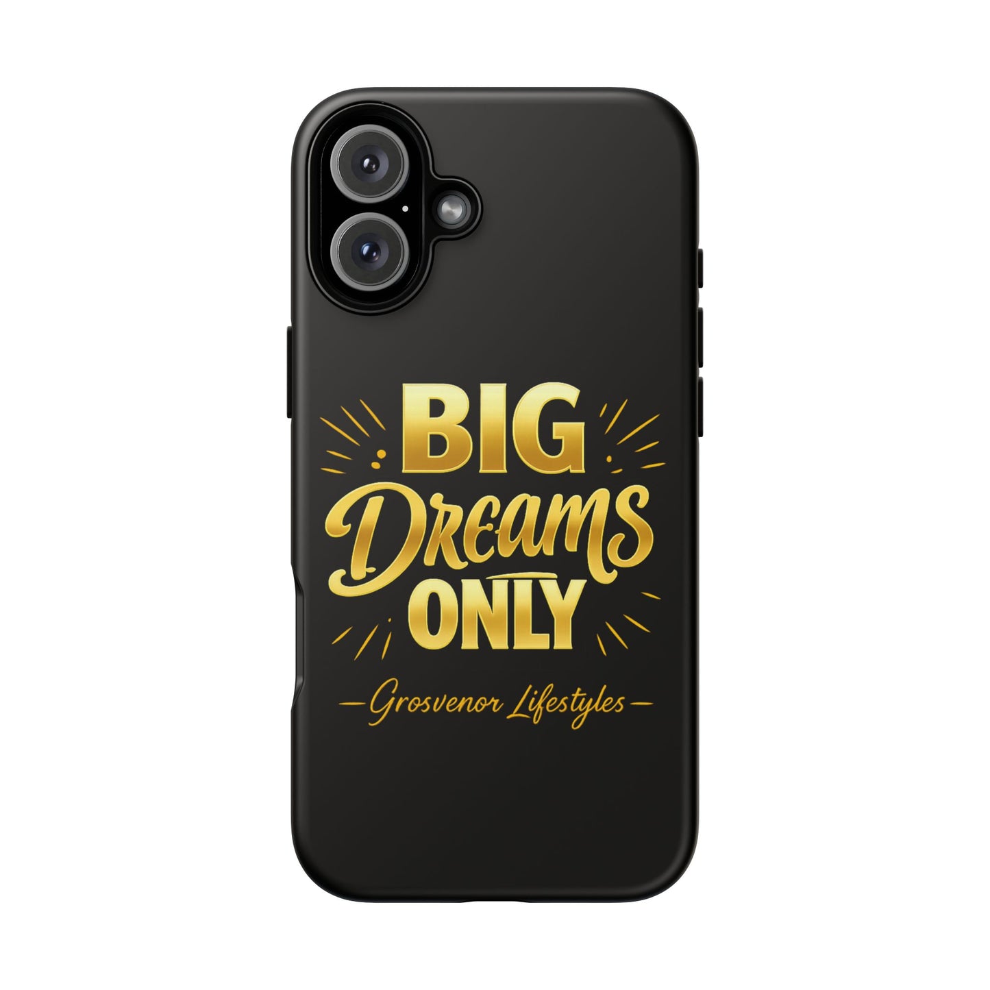 Phone Case - "Big Dreams Only" Motivational Tough Case