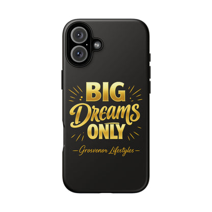 Phone Case - "Big Dreams Only" Motivational Tough Case