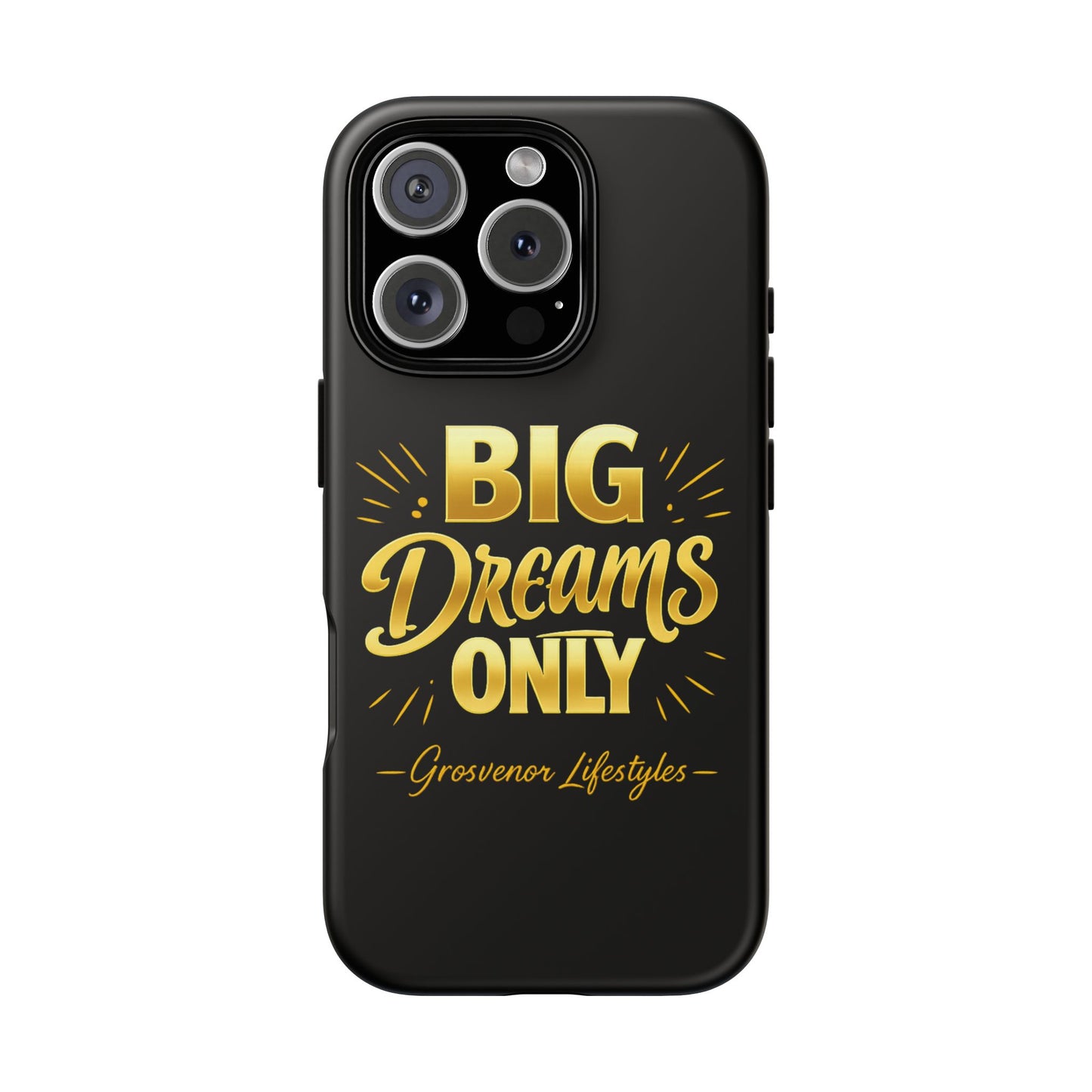 Phone Case - "Big Dreams Only" Motivational Tough Case