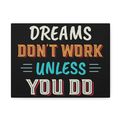 Motivational Canvas Print — "Dreams Don't Work Unless You Do" Stretched Wall Art