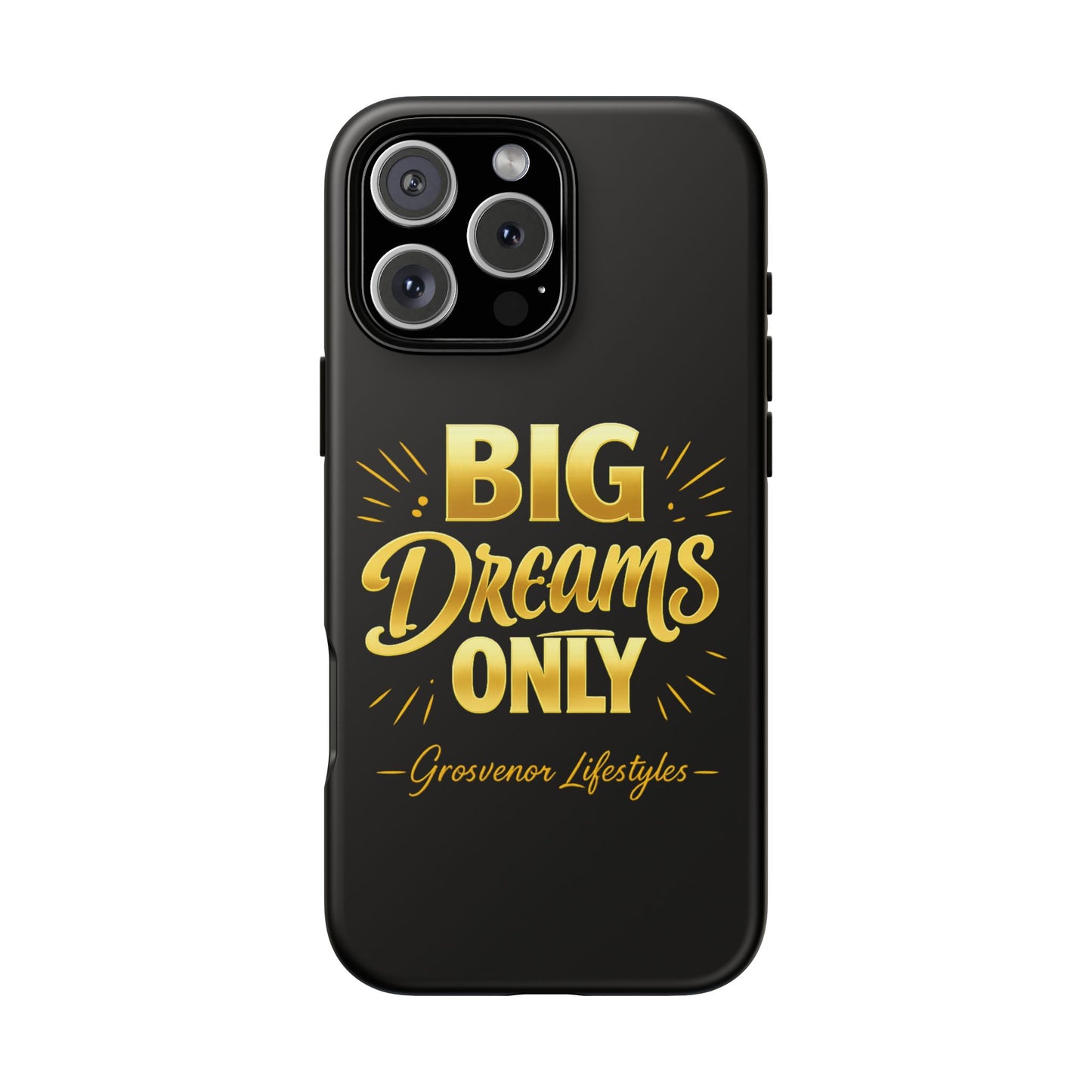 Phone Case - "Big Dreams Only" Motivational Tough Case