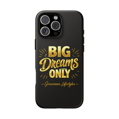 Phone Case - "Big Dreams Only" Motivational Tough Case