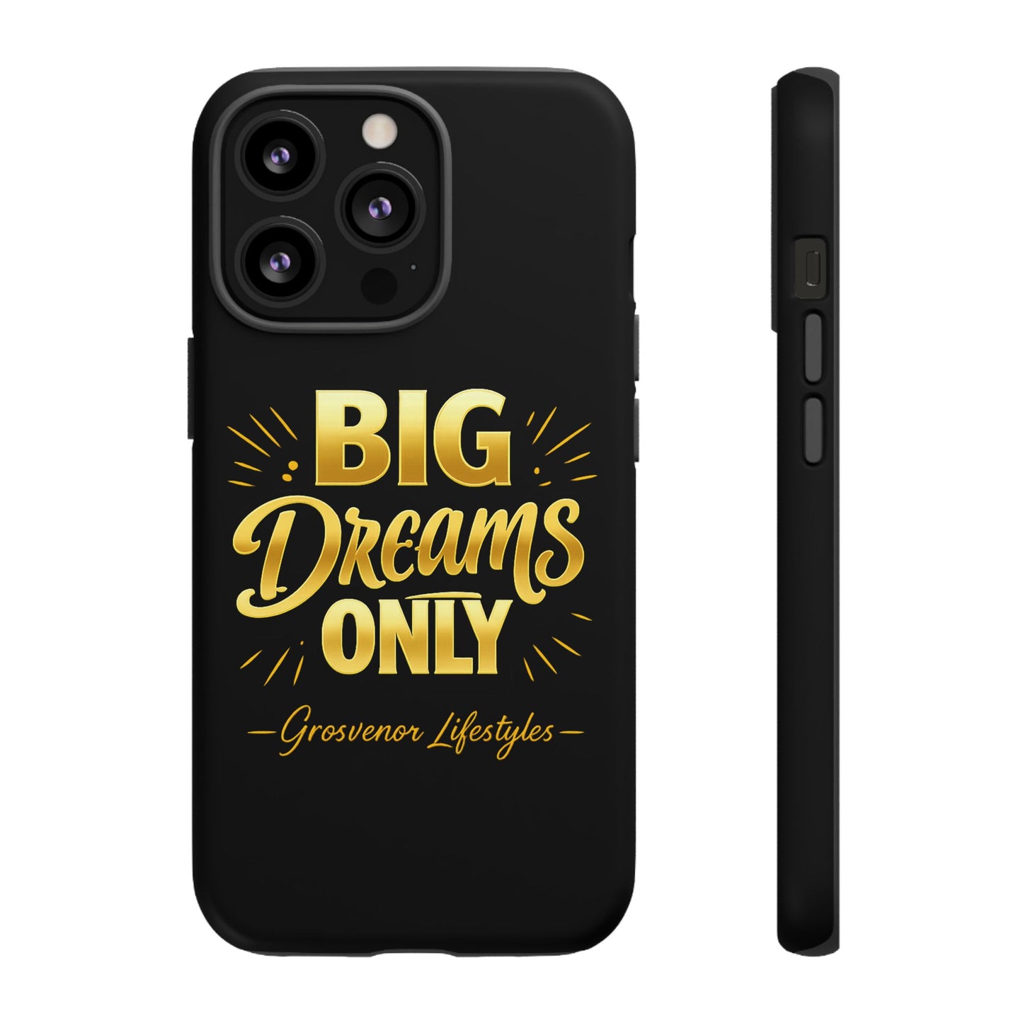 Phone Case - "Big Dreams Only" Motivational Tough Case