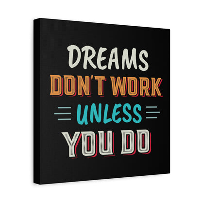 Motivational Canvas Print — "Dreams Don't Work Unless You Do" Stretched Wall Art