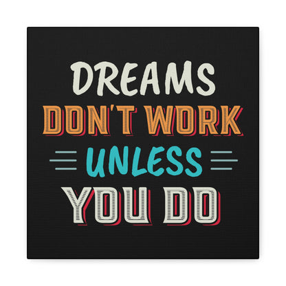 Motivational Canvas Print — "Dreams Don't Work Unless You Do" Stretched Wall Art