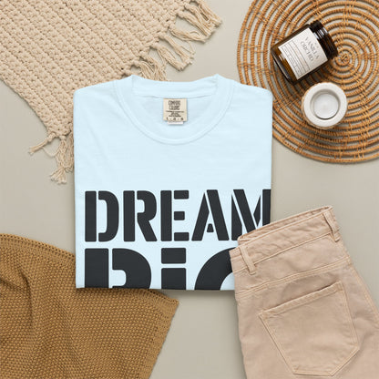 Dream Big Only Motivational T-Shirt