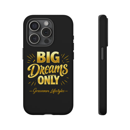 Phone Case - "Big Dreams Only" Motivational Tough Case