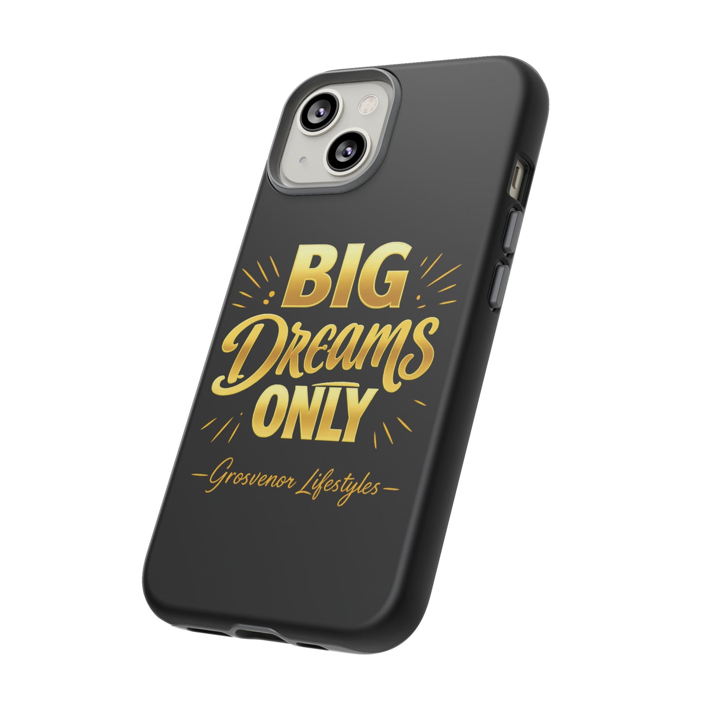 Phone Case - "Big Dreams Only" Motivational Tough Case