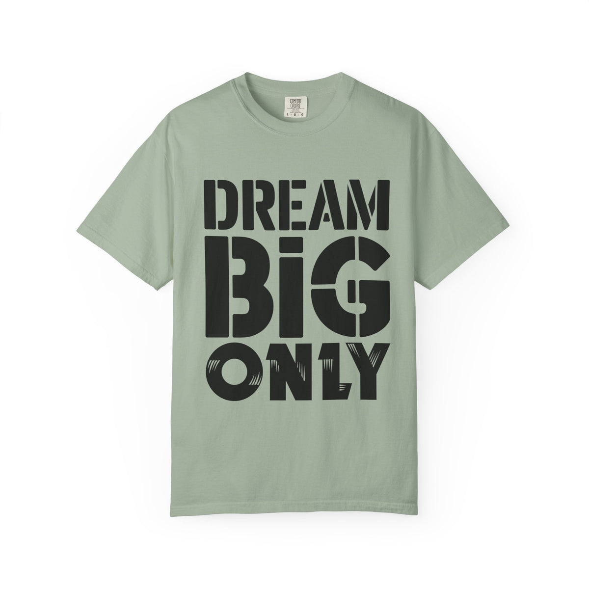Dream Big Only Motivational T-Shirt