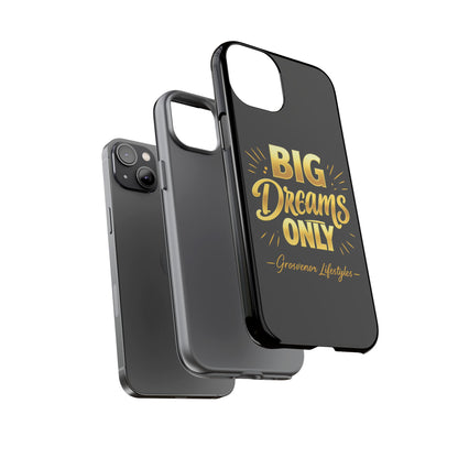 Phone Case - "Big Dreams Only" Motivational Tough Case