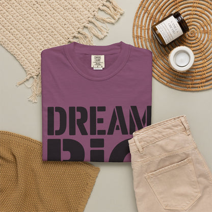 Dream Big Only Motivational T-Shirt
